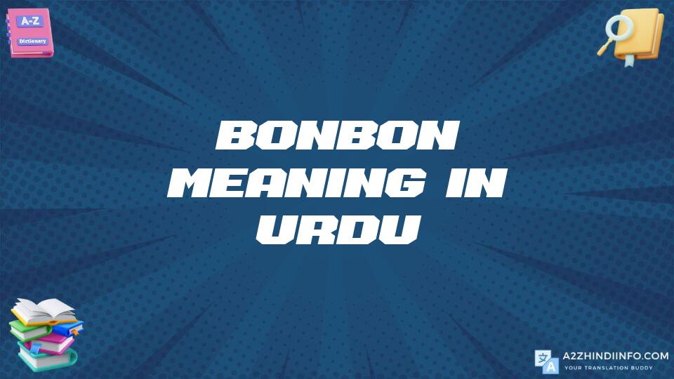 Bonbon Meaning In Urdu