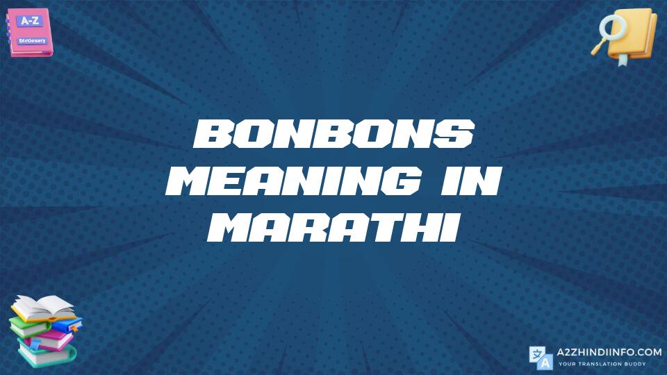 Bonbons Meaning In Marathi