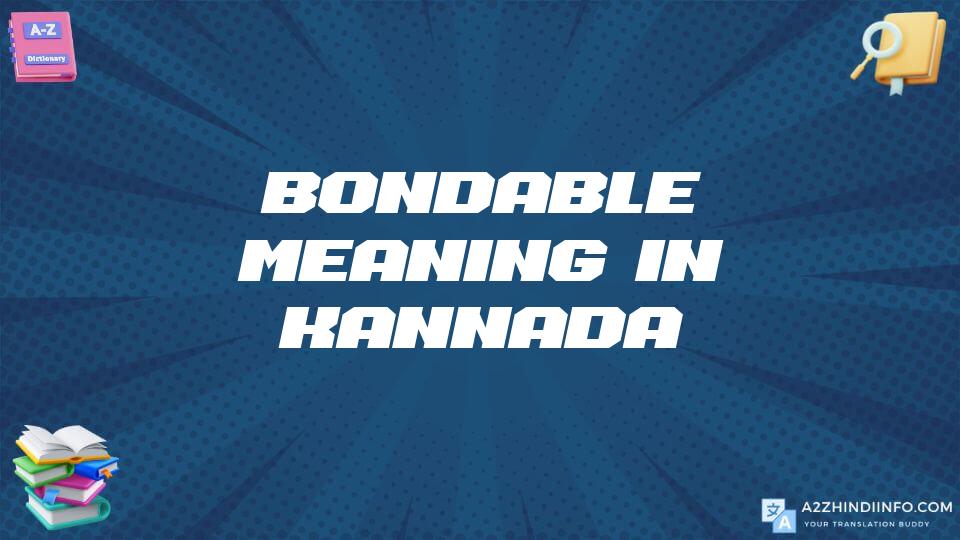 Bondable Meaning In Kannada