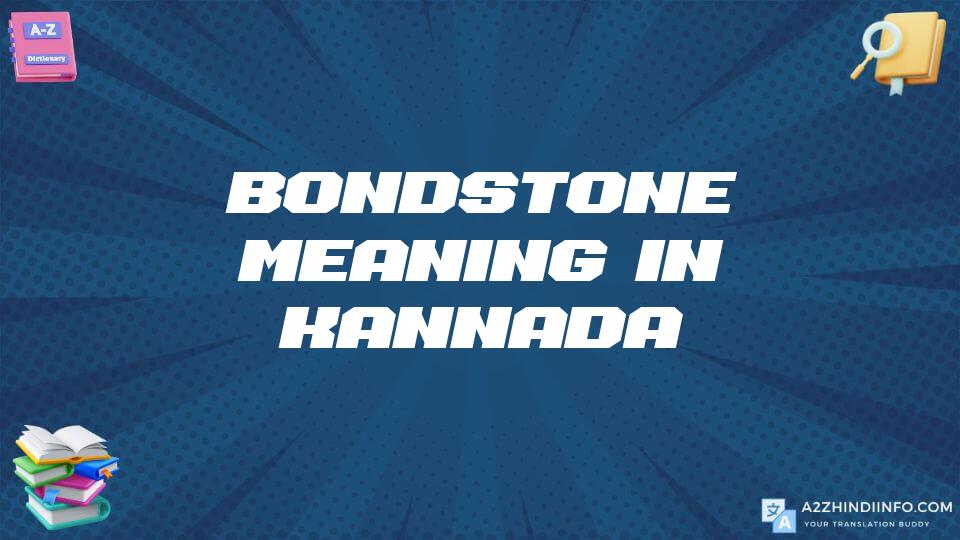 Bondstone Meaning In Kannada