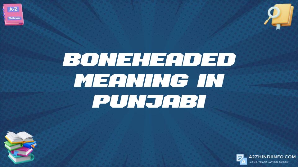 Boneheaded Meaning In Punjabi