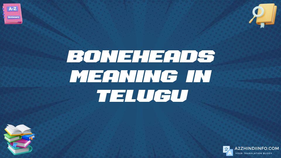 Boneheads Meaning In Telugu