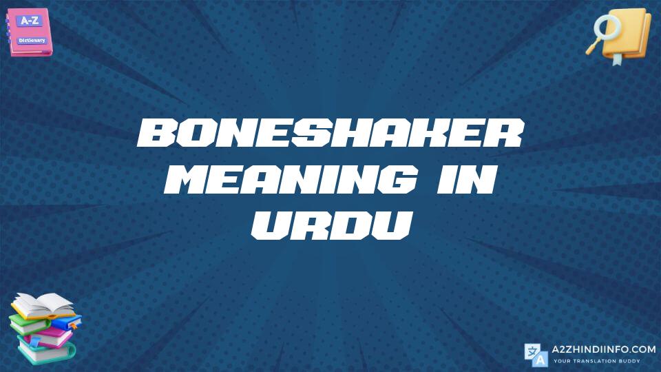 Boneshaker Meaning In Urdu