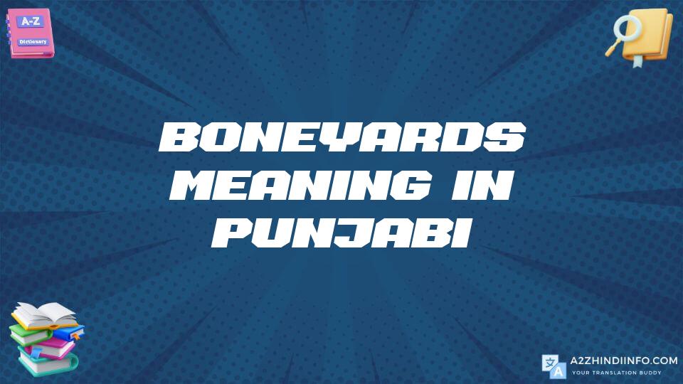 Boneyards Meaning In Punjabi