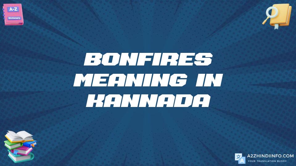 Bonfires Meaning In Kannada