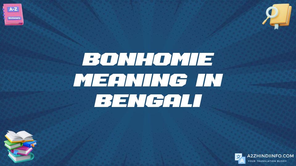 Bonhomie Meaning In Bengali