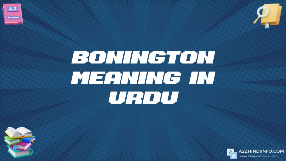 Bonington Meaning In Urdu