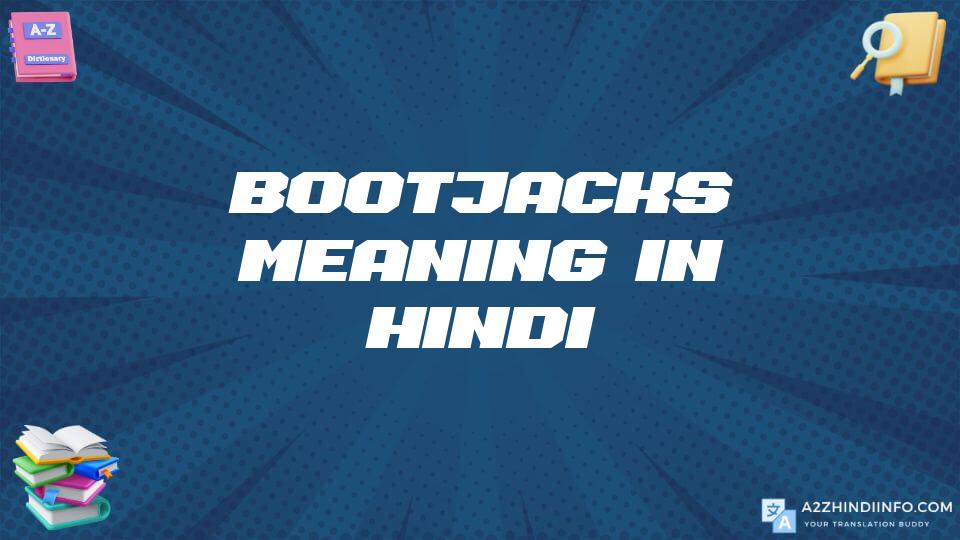 Bootjacks Meaning In Hindi