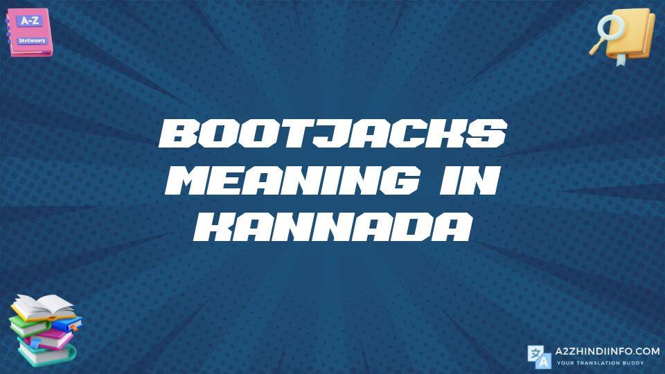 Bootjacks Meaning In Kannada