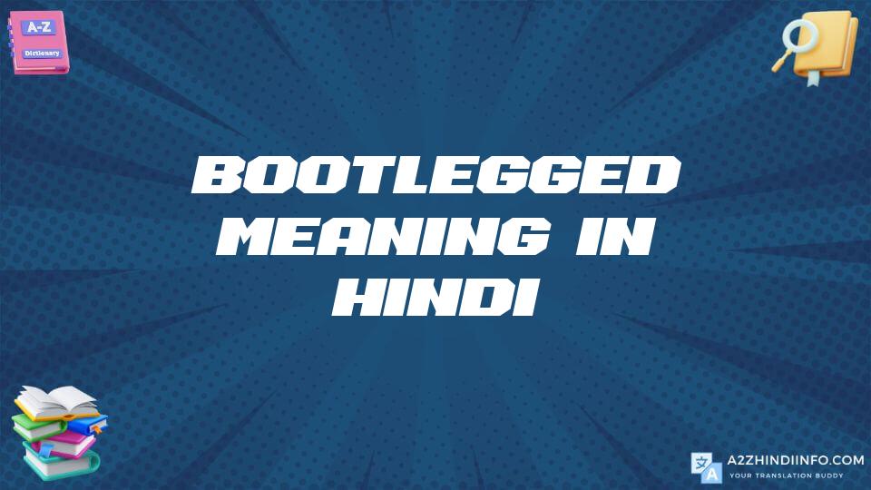 Bootlegged Meaning In Hindi