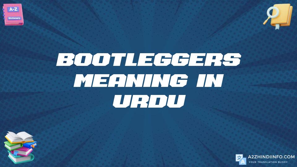 Bootleggers Meaning In Urdu