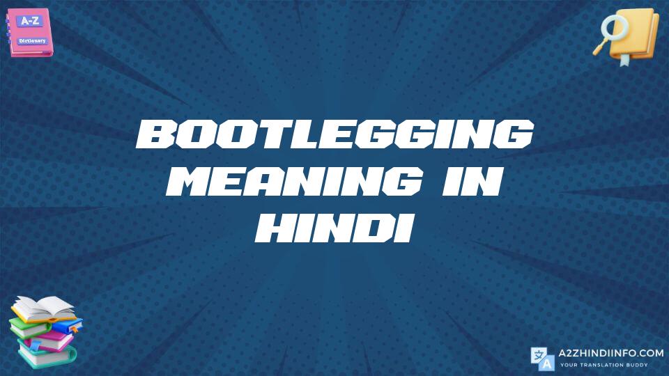 Bootlegging Meaning In Hindi