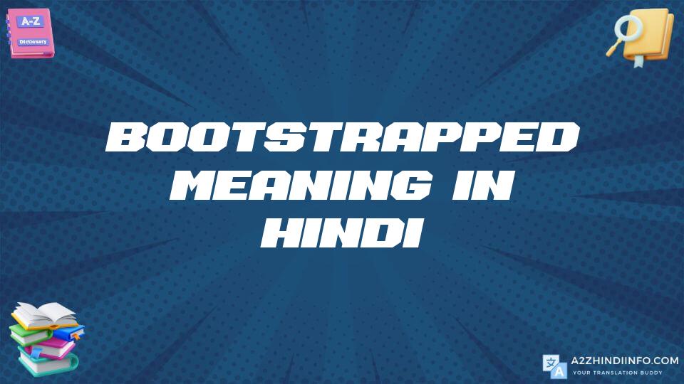 Bootstrapped Meaning In Hindi