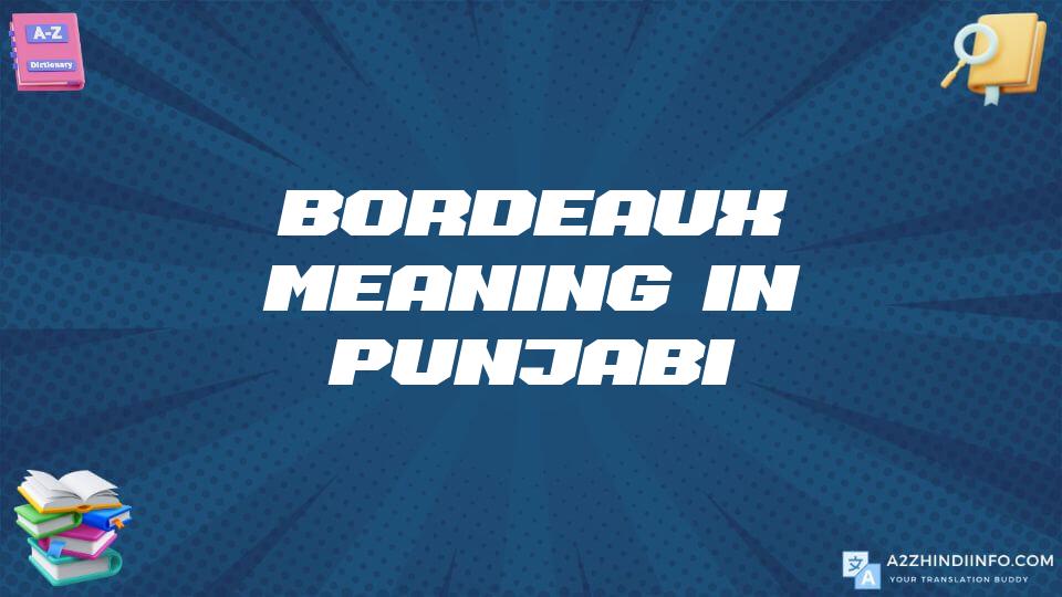 Bordeaux Meaning In Punjabi