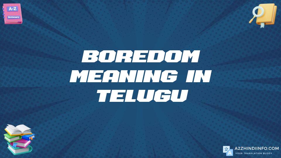 Boredom Meaning In Telugu