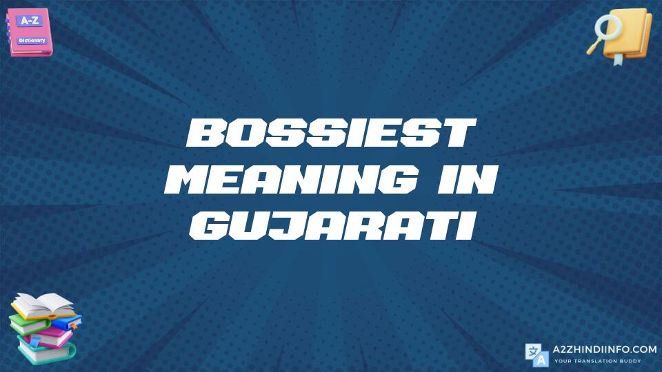 Bossiest Meaning In Gujarati