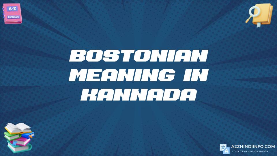 Bostonian Meaning In Kannada