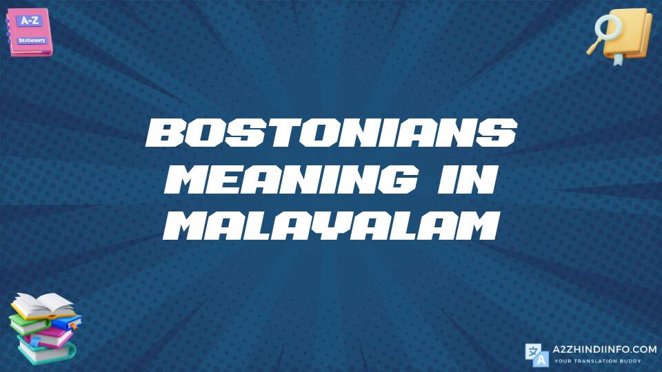 Bostonians Meaning In Malayalam