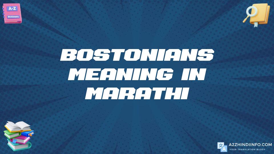 Bostonians Meaning In Marathi