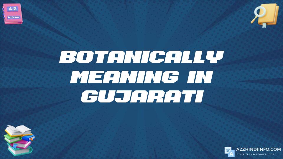 Botanically Meaning In Gujarati