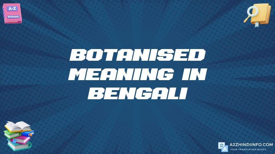 Botanised Meaning In Bengali