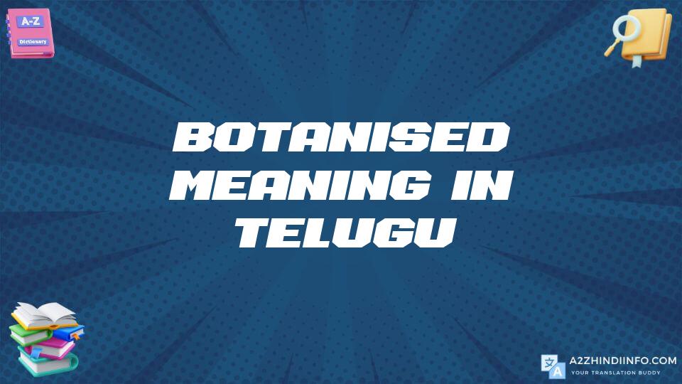 Botanised Meaning In Telugu