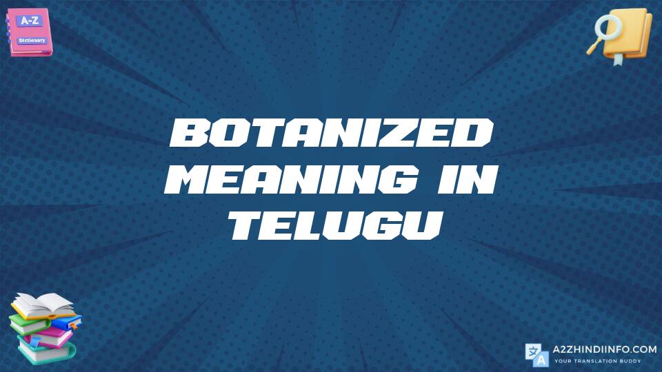 Botanized Meaning In Telugu