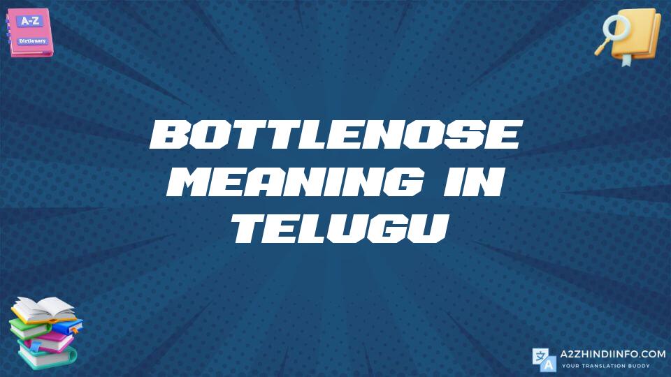 Bottlenose Meaning In Telugu