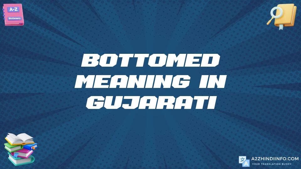 Bottomed Meaning In Gujarati