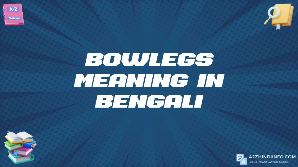 Bowlegs Meaning In Bengali