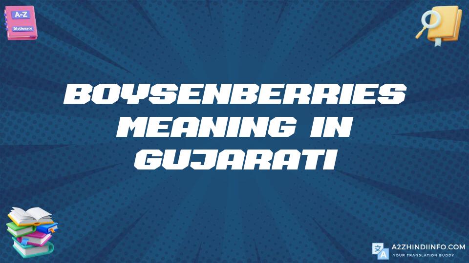 Boysenberries Meaning In Gujarati