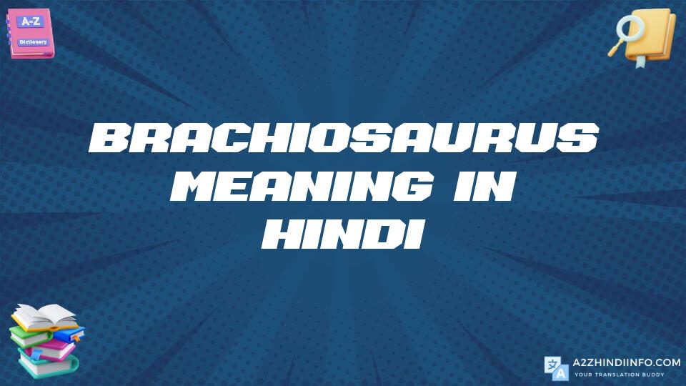 Brachiosaurus Meaning In Hindi