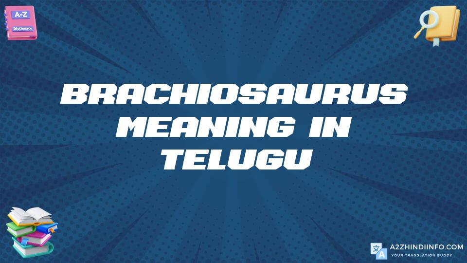 Brachiosaurus Meaning In Telugu