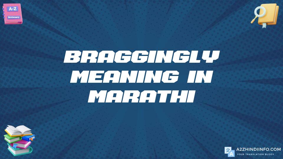 Braggingly Meaning In Marathi