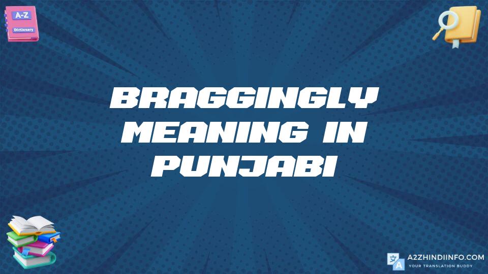 Braggingly Meaning In Punjabi