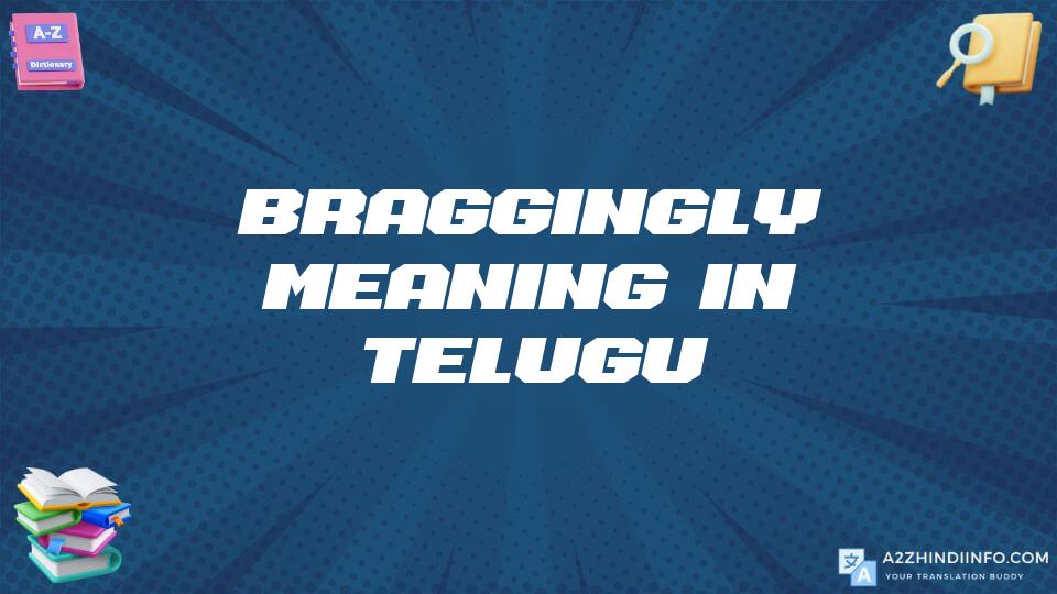 Braggingly Meaning In Telugu