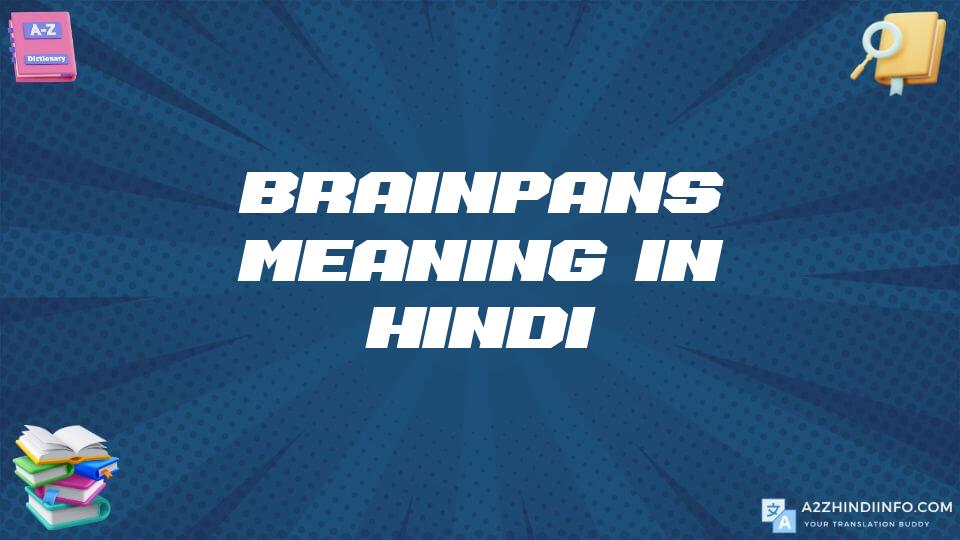 Brainpans Meaning In Hindi