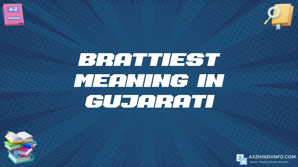 Brattiest Meaning In Gujarati