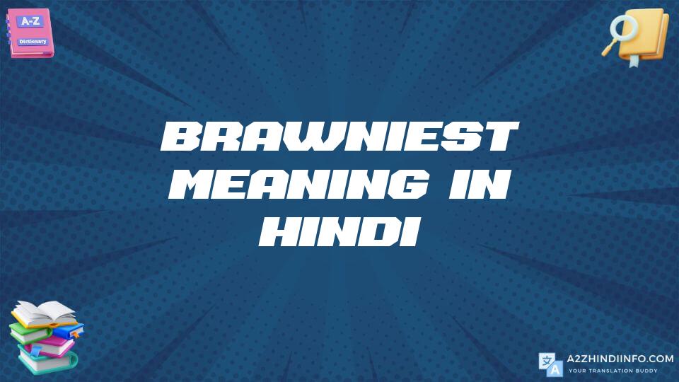 Brawniest Meaning In Hindi