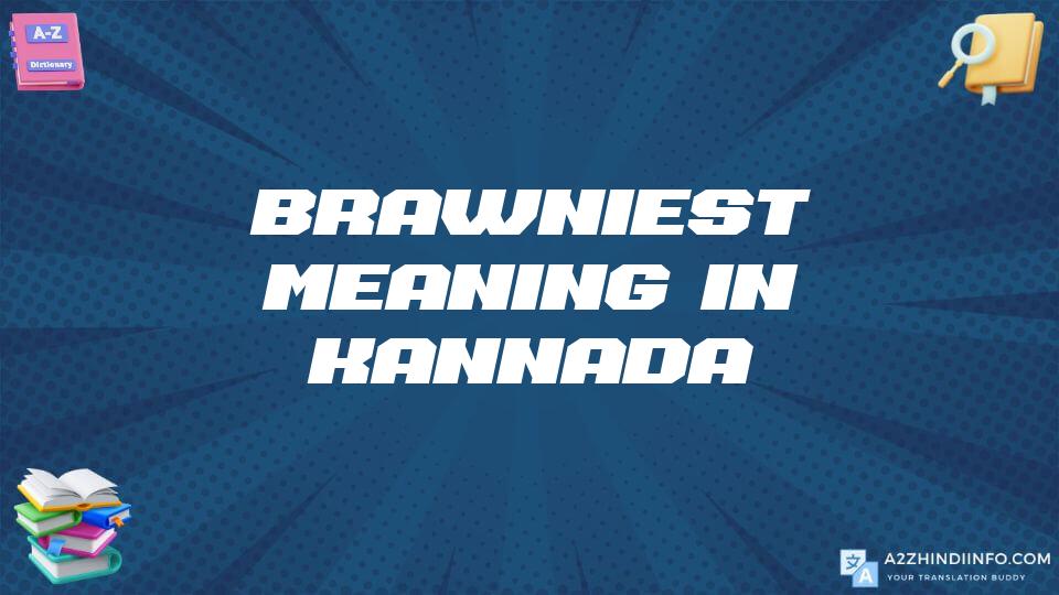 Brawniest Meaning In Kannada