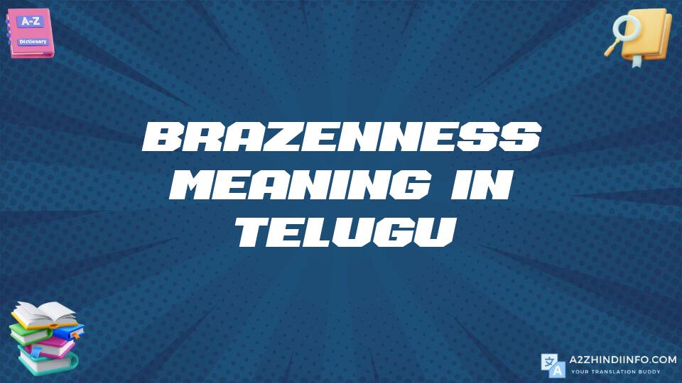 Brazenness Meaning In Telugu