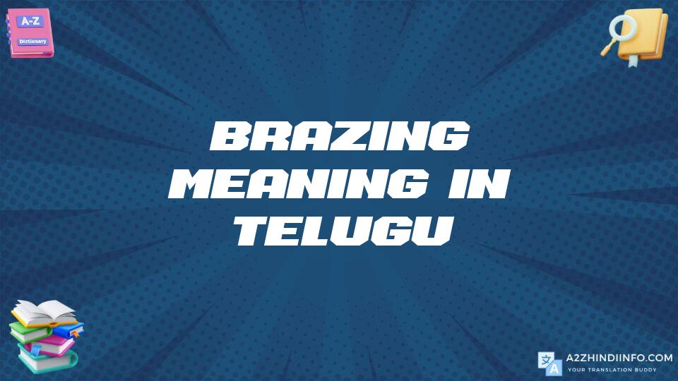 Brazing Meaning In Telugu