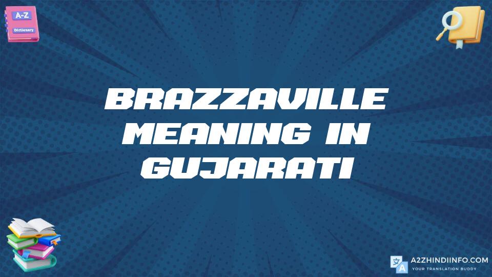 Brazzaville Meaning In Gujarati