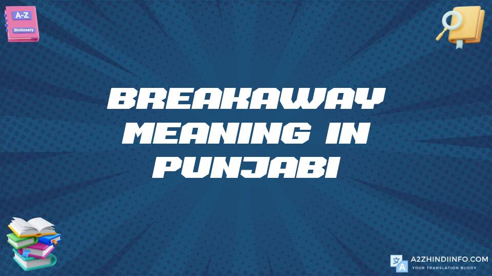 Breakaway Meaning In Punjabi