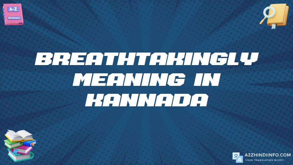 Breathtakingly Meaning In Kannada