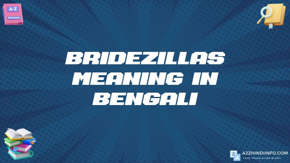 Bridezillas Meaning In Bengali