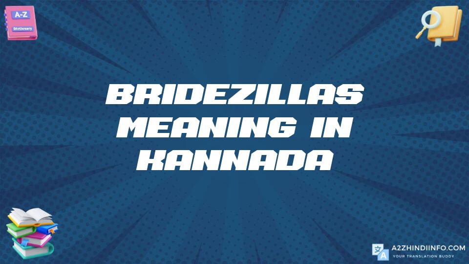 Bridezillas Meaning In Kannada