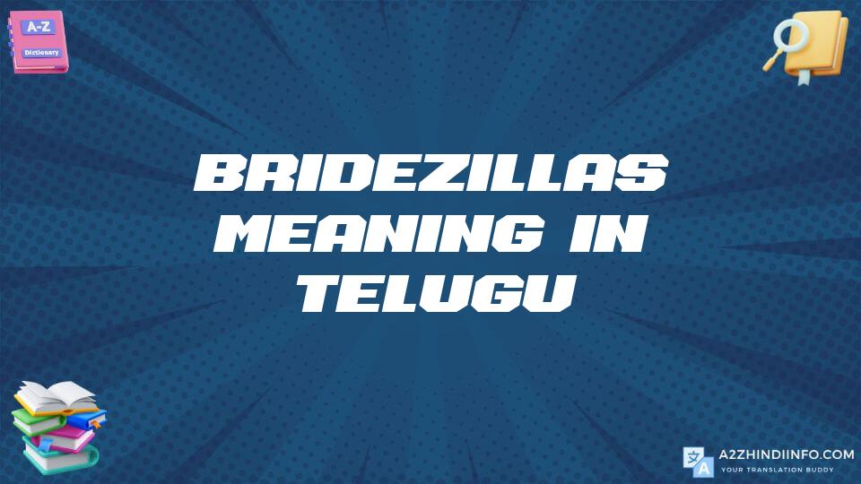 Bridezillas Meaning In Telugu