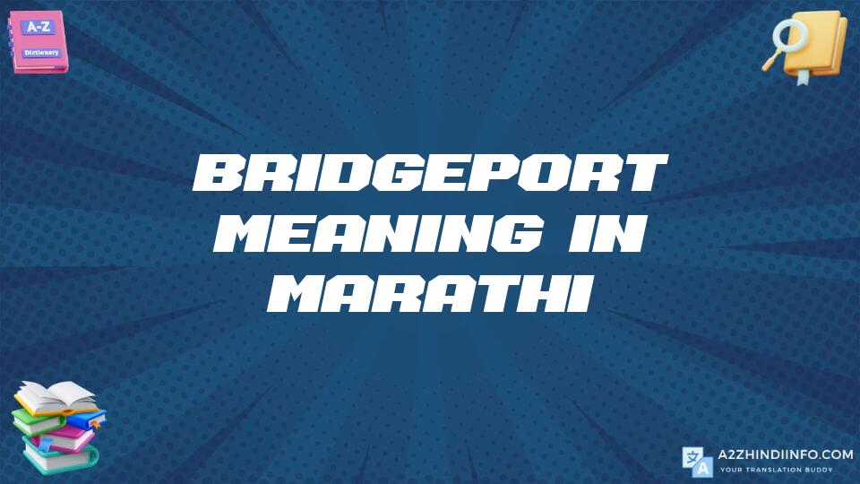 Bridgeport Meaning In Marathi