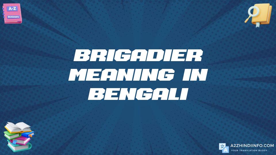 Brigadier Meaning In Bengali